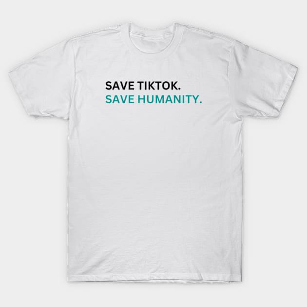 SAVE tiktoK. save humanity T-Shirt by graphicaesthetic ✅